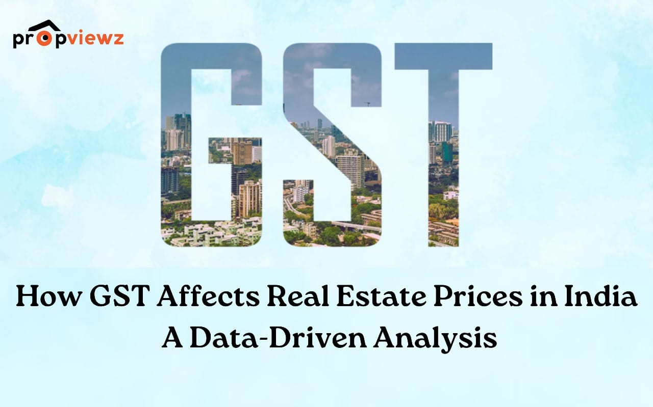 How GST Affects Real Estate Prices in India: Data-Driven Insights