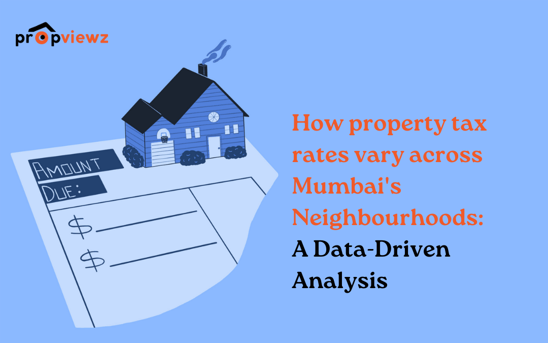 Property Tax Rates Across Mumbai’s Neighborhoods: A Guide