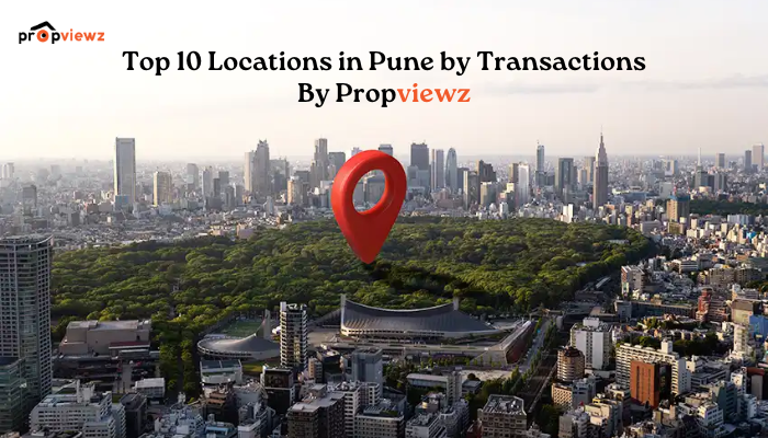 Top 10 Locations in Pune by Transactions By Propviewz