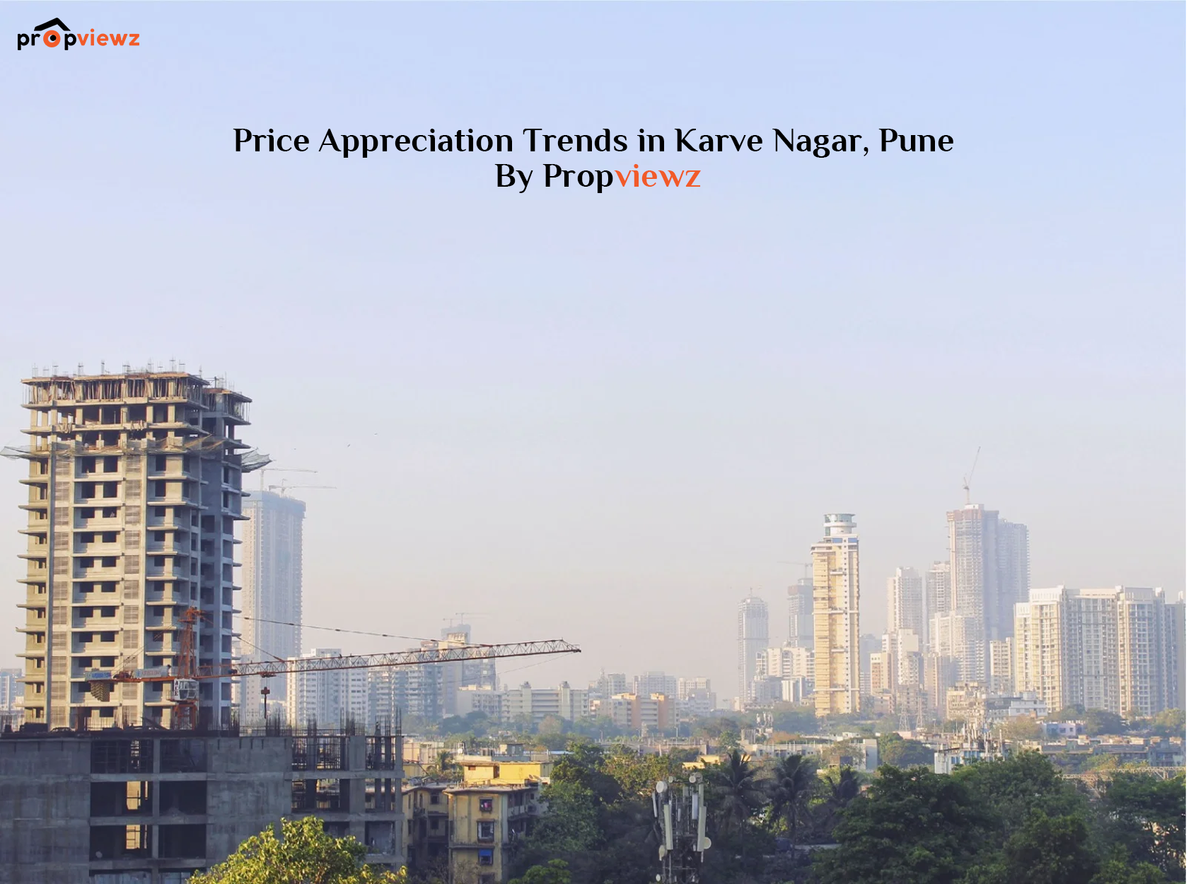 Price Appreciation Trends in Karve Nagar, Pune | Propviewz