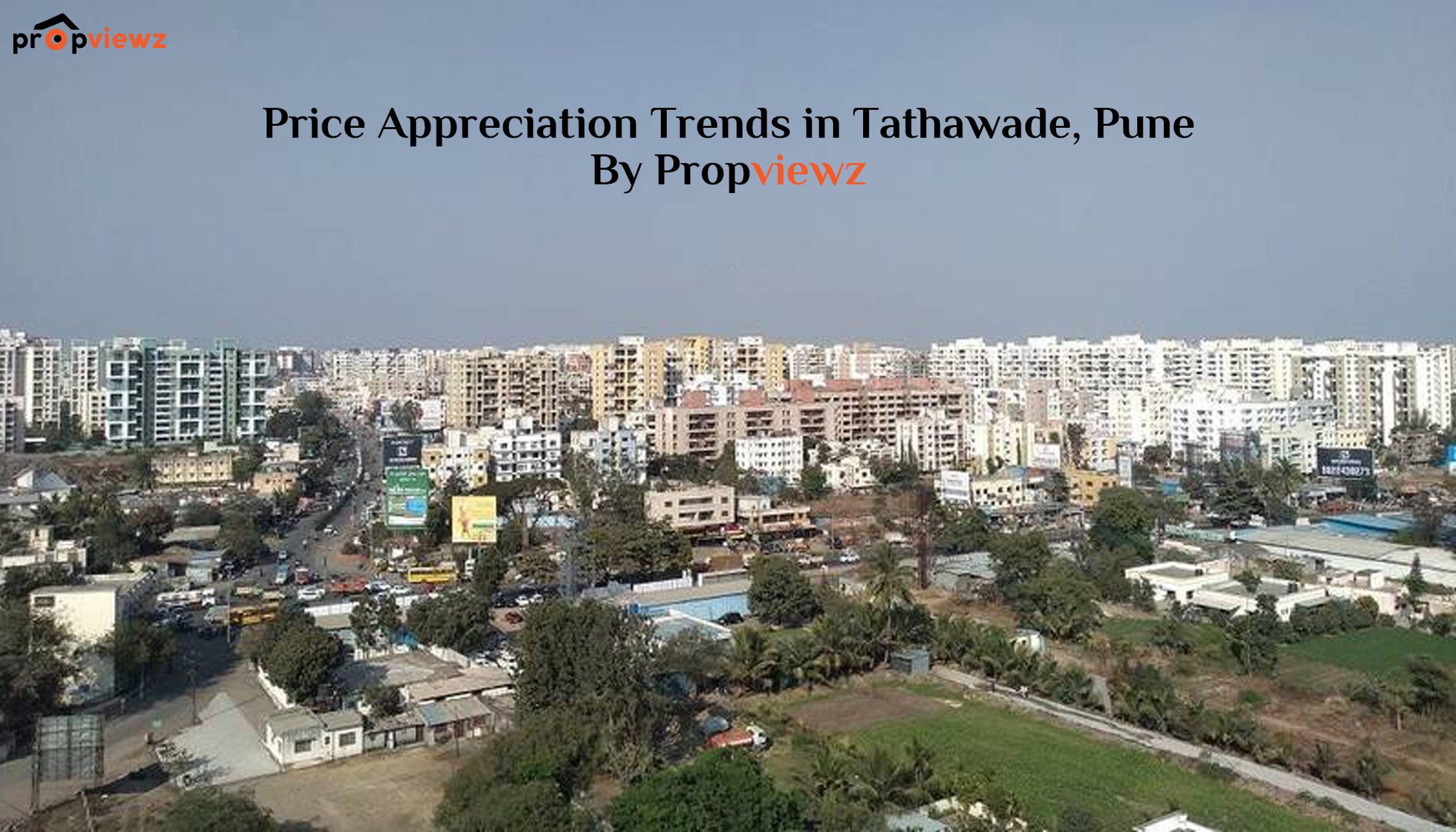 Price Appreciation Trends in Tathawade, Pune – By Propviewz