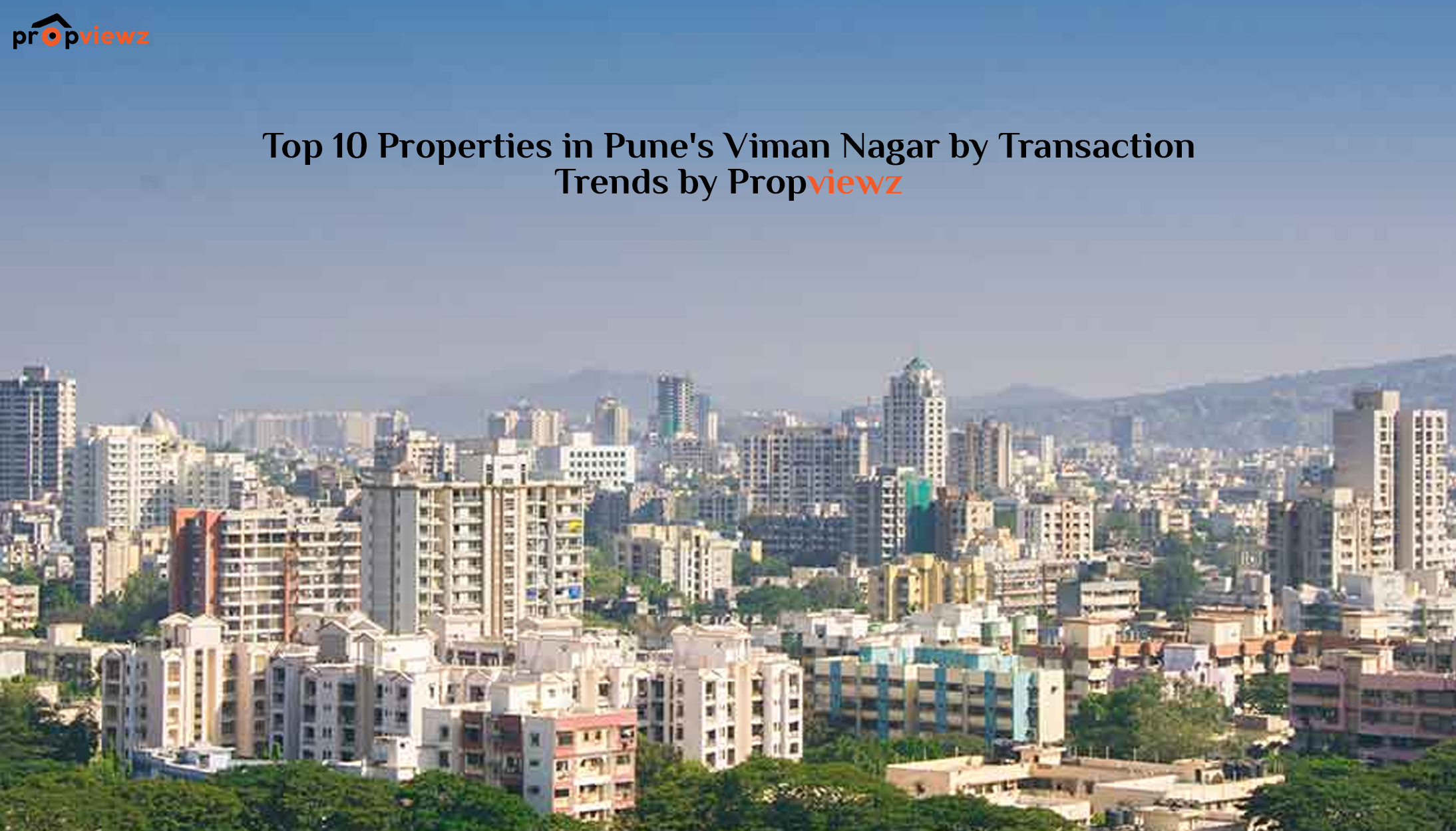 Top 10 Properties in Pune’s Viman Nagar by Transaction Trends by Propviewz